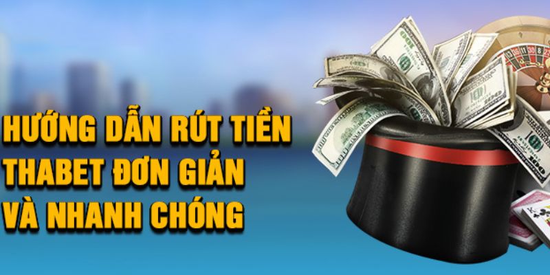 FAQ - Những câu hỏi liên quan tới việc rút tiền tại THABET